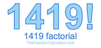 Factorial of 1419 1419 Factorial