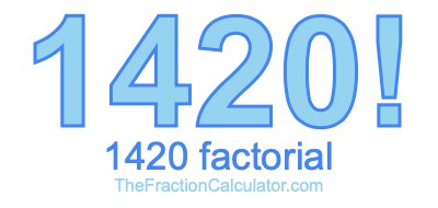 Factorial of 1420 1420 Factorial