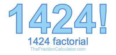 Factorial of 1424 1424 Factorial