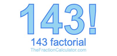 Factorial of 143 143 Factorial