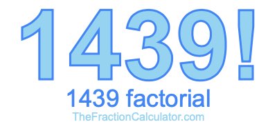 Factorial of 1439 1439 Factorial