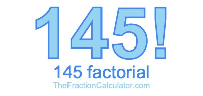 Factorial of 145 145 Factorial