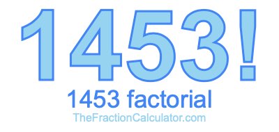 Factorial of 1453 1453 Factorial