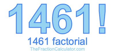 Factorial of 1461 1461 Factorial