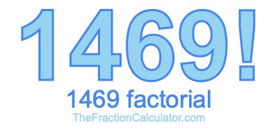Factorial of 1469 1469 Factorial