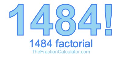 Factorial of 1484 1484 Factorial