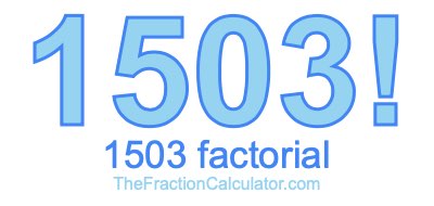 Factorial of 1503 1503 Factorial