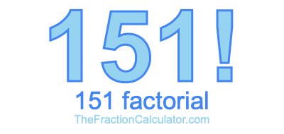 151 Factorial