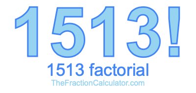 1513 Factorial