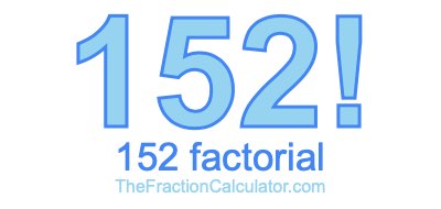 152 Factorial