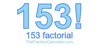 153 Factorial