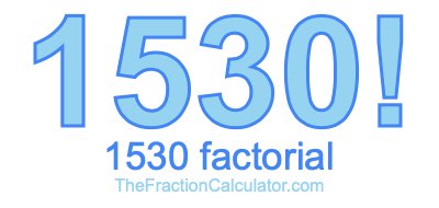 Factorial of 1530 1530 Factorial