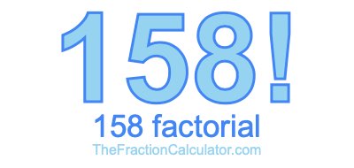 158 Factorial