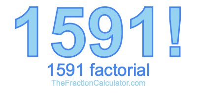 1591 Factorial