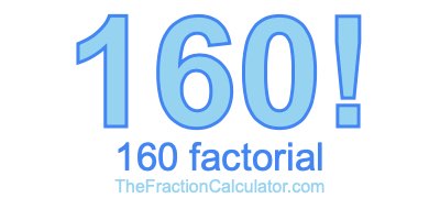 160 Factorial