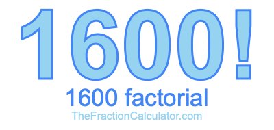 1600 Factorial