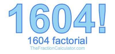 1604 Factorial