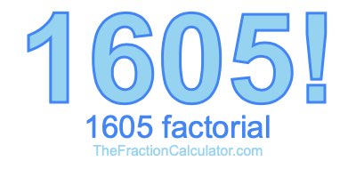 Factorial of 1605 1605 Factorial