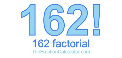 162 Factorial