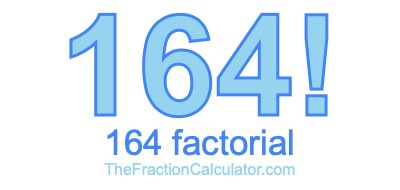 164 Factorial