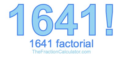 Factorial of 1641 1641 Factorial