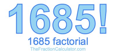 Factorial of 1685 1685 Factorial