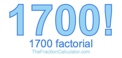 Factorial of 1700 1700 Factorial