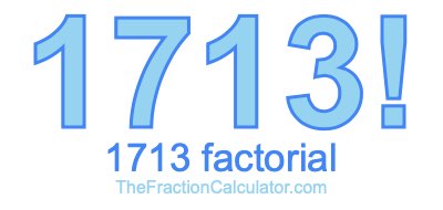 1713 Factorial