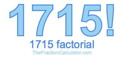 Factorial of 1715 1715 Factorial