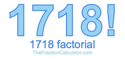 Factorial of 1718 1718 Factorial