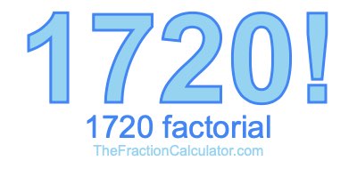Factorial of 1720 1720 Factorial