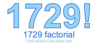 Factorial of 1729 1729 Factorial