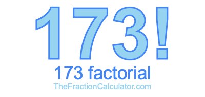 173 Factorial