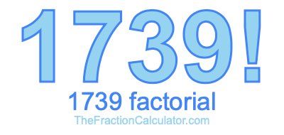 Factorial of 1739 1739 Factorial