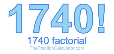 Factorial of 1740 1740 Factorial