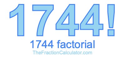 Factorial of 1744 1744 Factorial