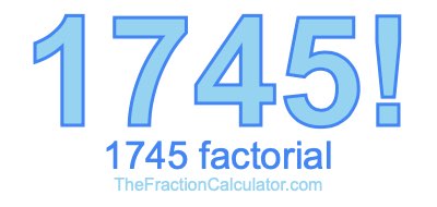 Factorial of 1745 1745 Factorial