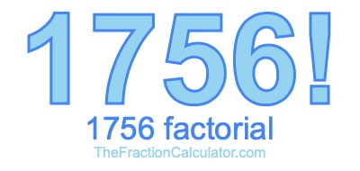 Factorial of 1756 1756 Factorial