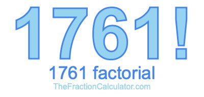 Factorial of 1761 1761 Factorial