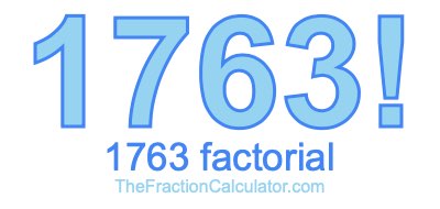 Factorial of 1763 1763 Factorial