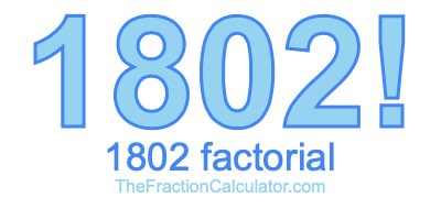 Factorial of 1802 1802 Factorial