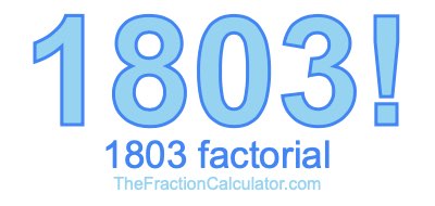 Factorial of 1803 1803 Factorial