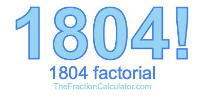 Factorial of 1804 1804 Factorial