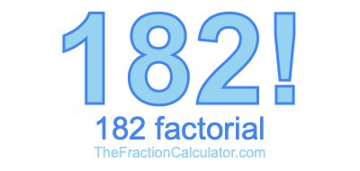 182 Factorial