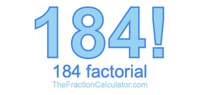 184 Factorial