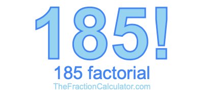 185 Factorial