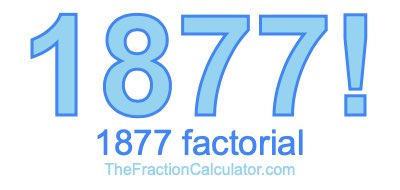 Factorial of 1877 1877 Factorial