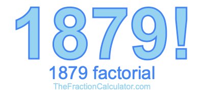 Factorial of 1879 1879 Factorial
