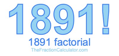 Factorial of 1891 1891 Factorial