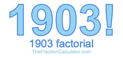 Factorial of 1903 1903 Factorial